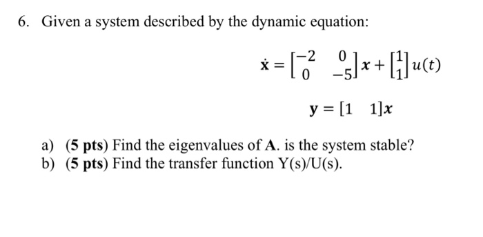 Solved 6. Given a system described by the dynamic equation: | Chegg.com