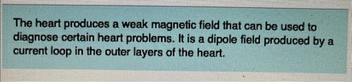 Solved The heart produces a weak magnetic field that can be | Chegg.com