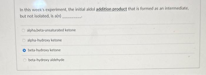 Solved In this week's experiment, the initial aldol addition | Chegg.com