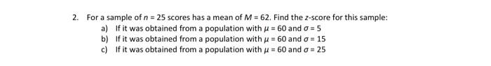 Solved 2. For a sample of n=25 scores has a mean of M=62. | Chegg.com