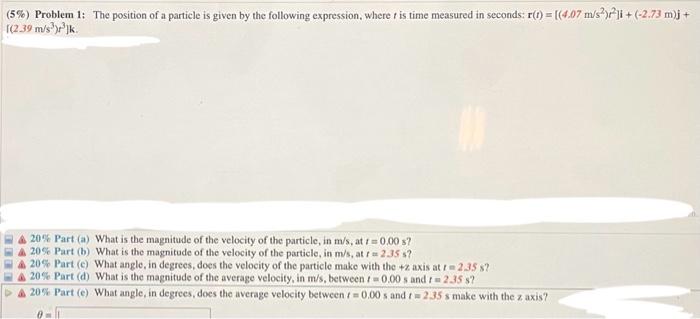 Solved (5\%) Problem 1: The Position Of A Particle Is Given | Chegg.com