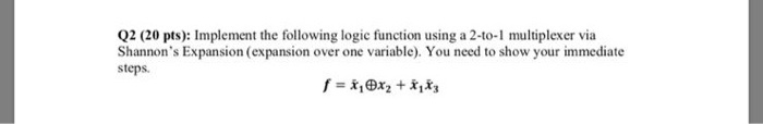 Solved Q2 (20 pts): Implement the following logic function | Chegg.com