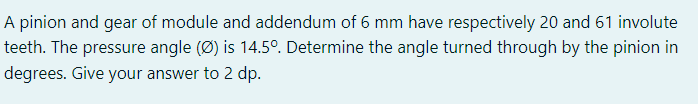Solved A pinion and gear of module and addendum of 6mm ﻿have | Chegg.com