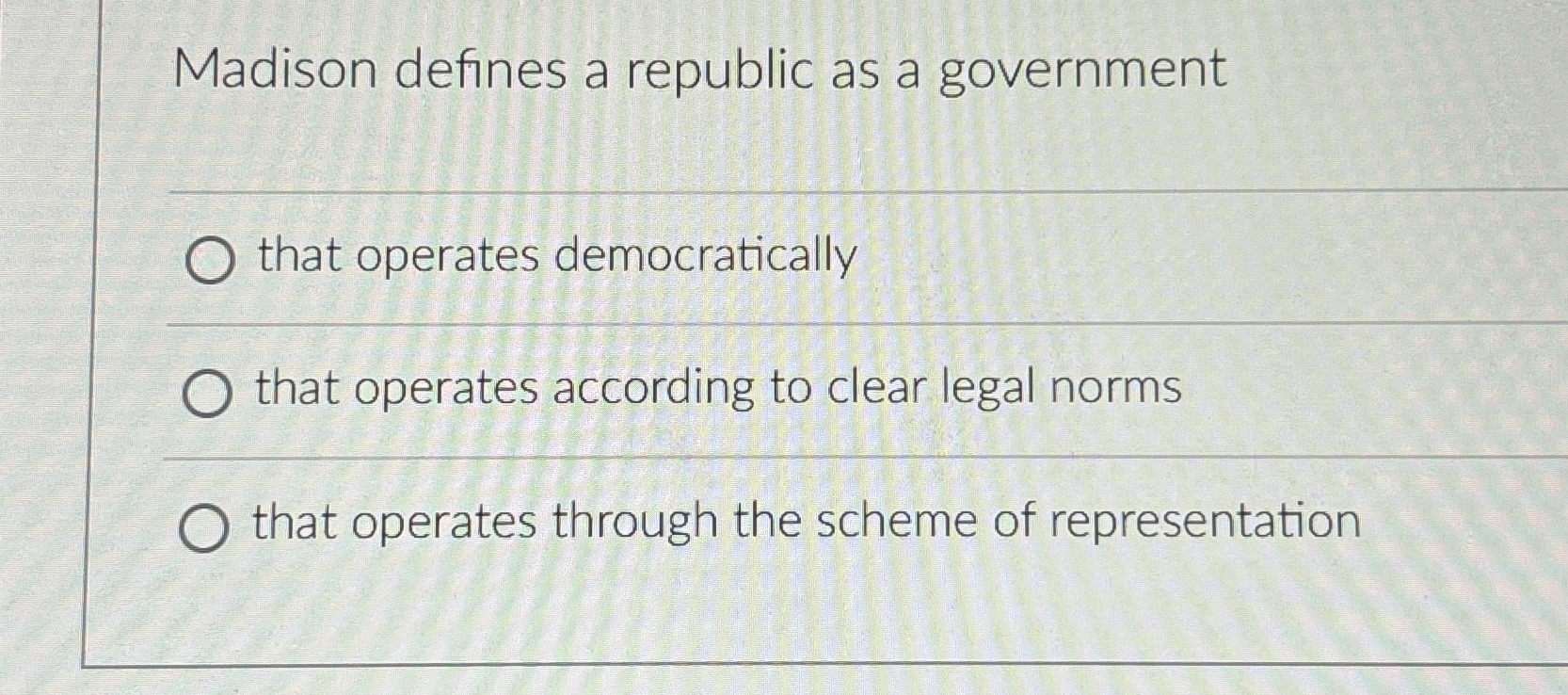 Solved Madison defines a republic as a governmentthat | Chegg.com