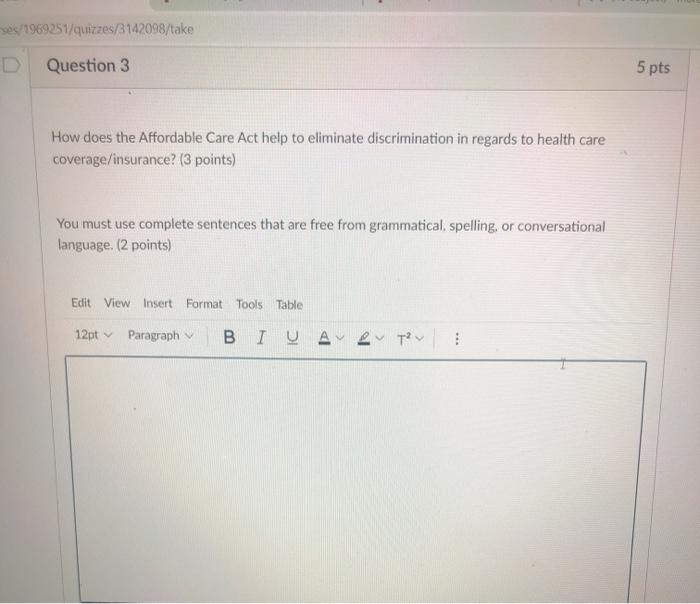 ses/1969251/quizzes/3142098/take D Question 3 5 pts How does the Affordable Care Act help to eliminate discrimination in rega