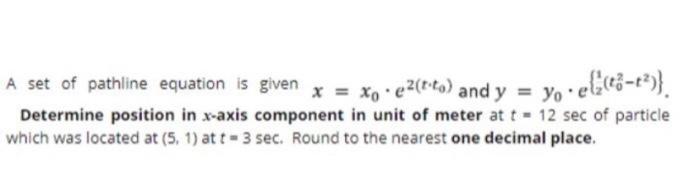 Solved A set of pathline equation is given x = xoe2(tts) and | Chegg.com