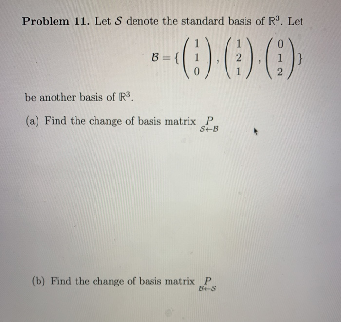 Solved Problem 11. Let S denote the standard basis of R3.