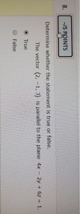Solved -/5 POINTS Determine whether the statement is true or | Chegg.com