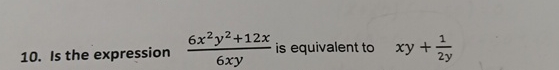 Solved Is the expression 6x2y2+12x6xy ﻿is equivalent to | Chegg.com