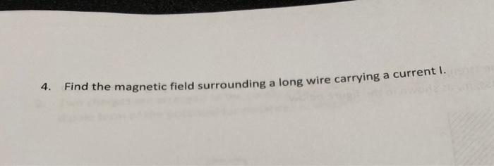 Solved 4. Find the magnetic field surrounding a long wire | Chegg.com