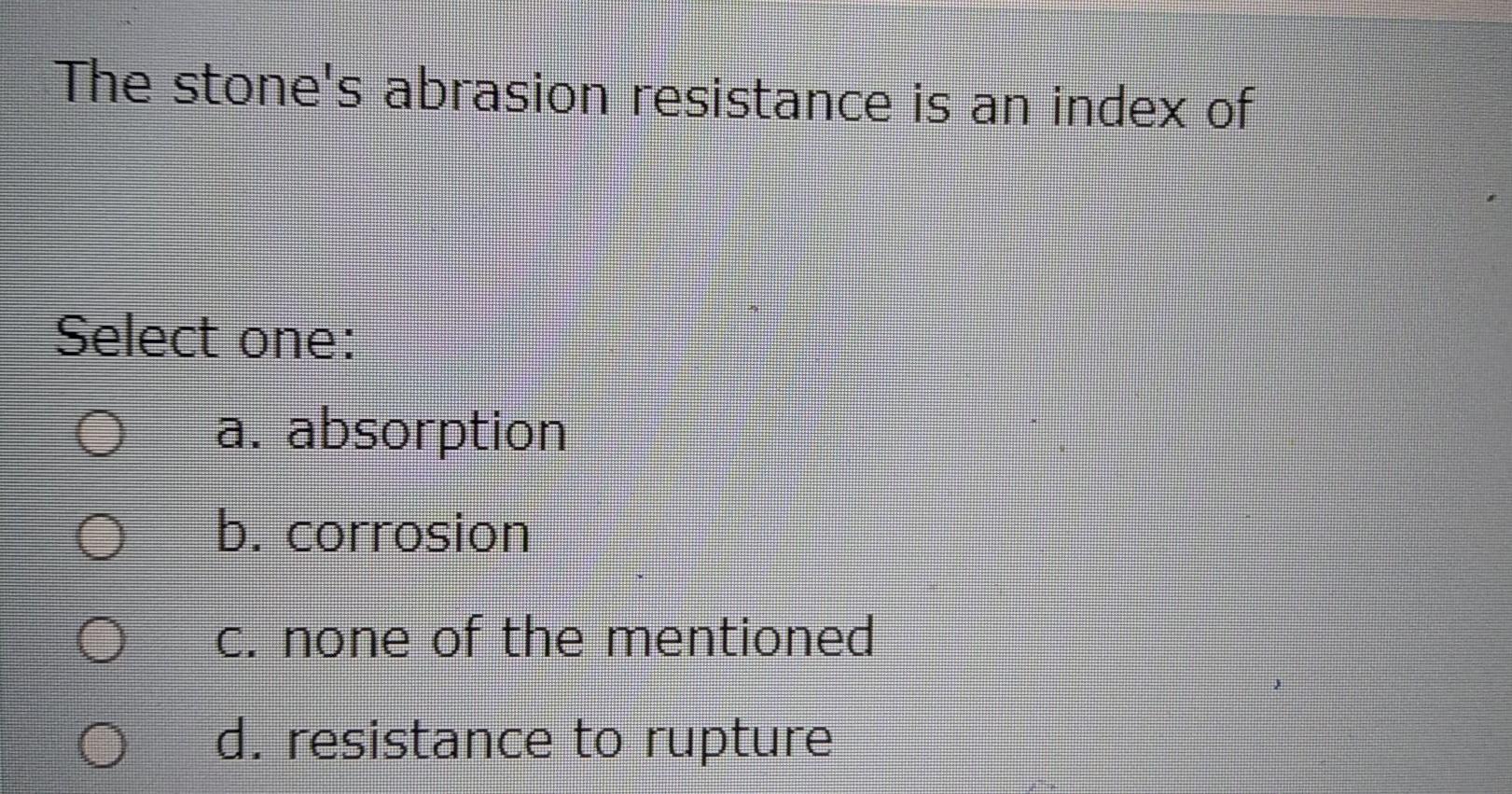 Solved The Stone's Abrasion Resistance Is An Index Of Select | Chegg.com