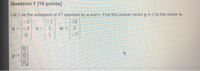 Solved Question 1 (10 points] Let S be the subspace of R3 | Chegg.com