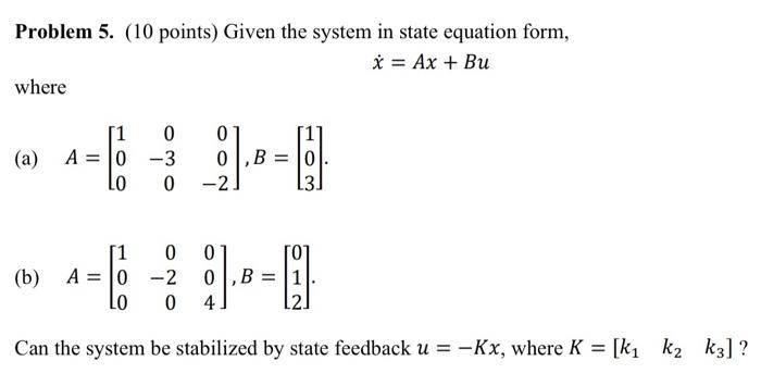 Solved Problem 5. (10 points) Given the system in state | Chegg.com