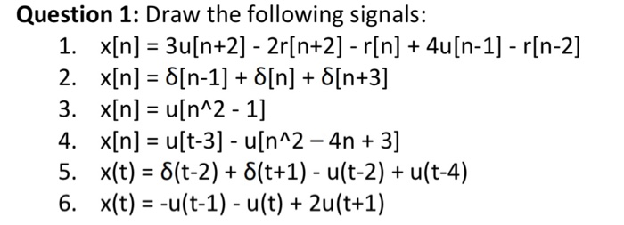 Solved Question 1: Draw the following signals: 1. x[n] = | Chegg.com