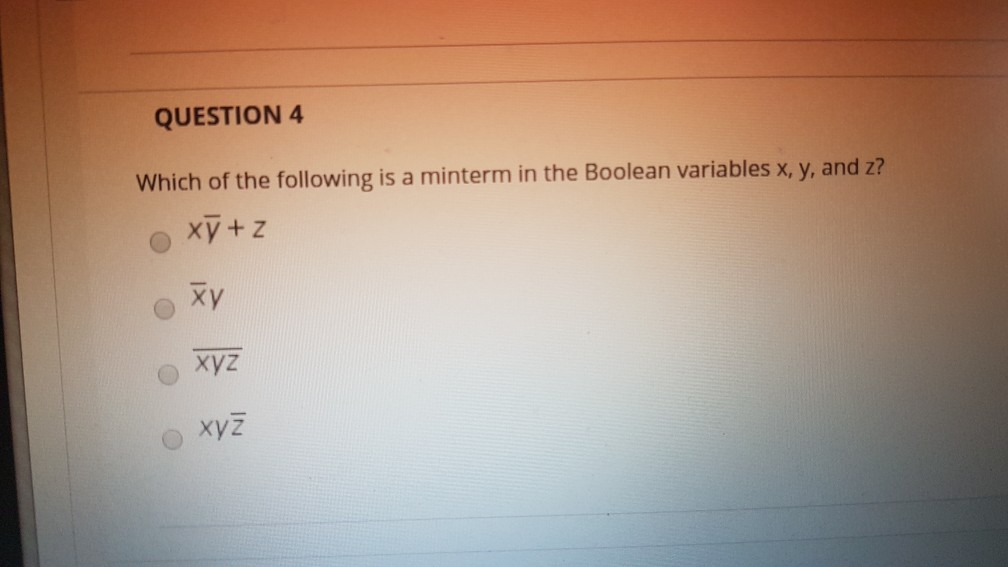 Solved QUESTION 4 Which of the following is a minterm in the | Chegg.com