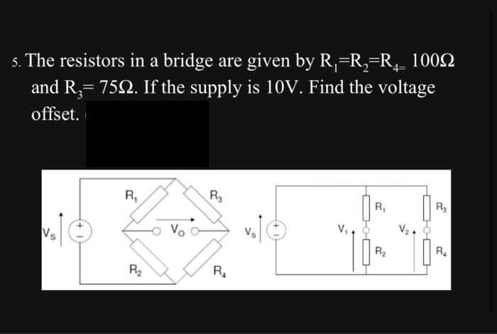 Solved 5. The resistors in a bridge are given by | Chegg.com