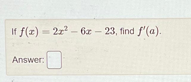 Solved If F X 2x2 6x 23 ﻿find F A Answer