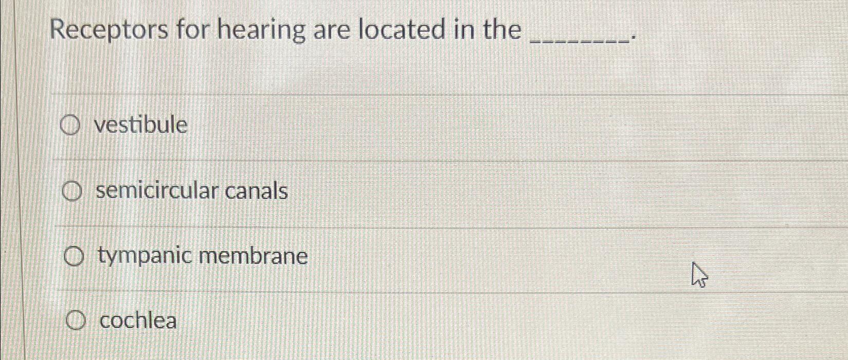 Solved Receptors for hearing are located in | Chegg.com
