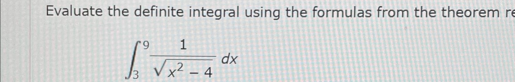 Solved Evaluate the definite integral using the formulas | Chegg.com