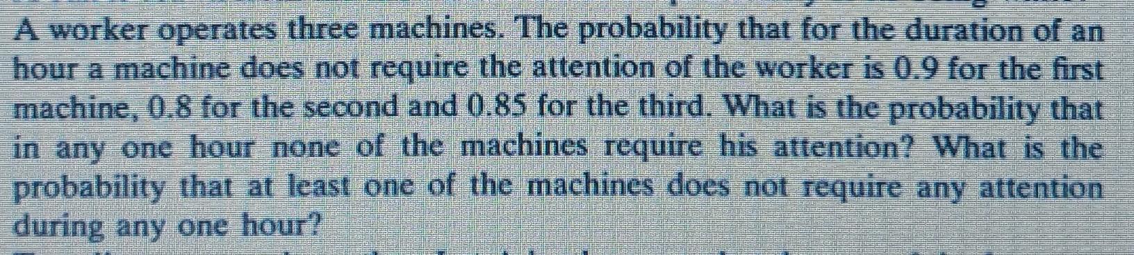 solved-a-worker-operates-three-machines-the-probability-chegg
