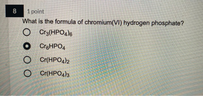 Solved 8 1 Point What Is The Formula Of Chromium Vi Hydr Chegg Com