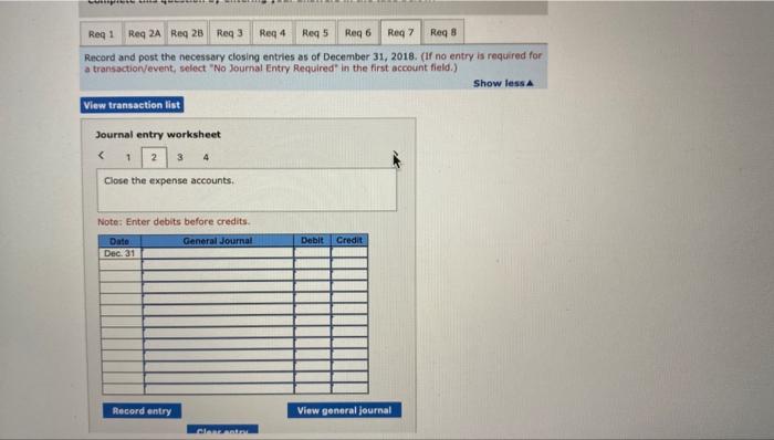 Record and post the necessary closing entries as of December 31, 2018. (uf no entry is required for a transaction/event, sele