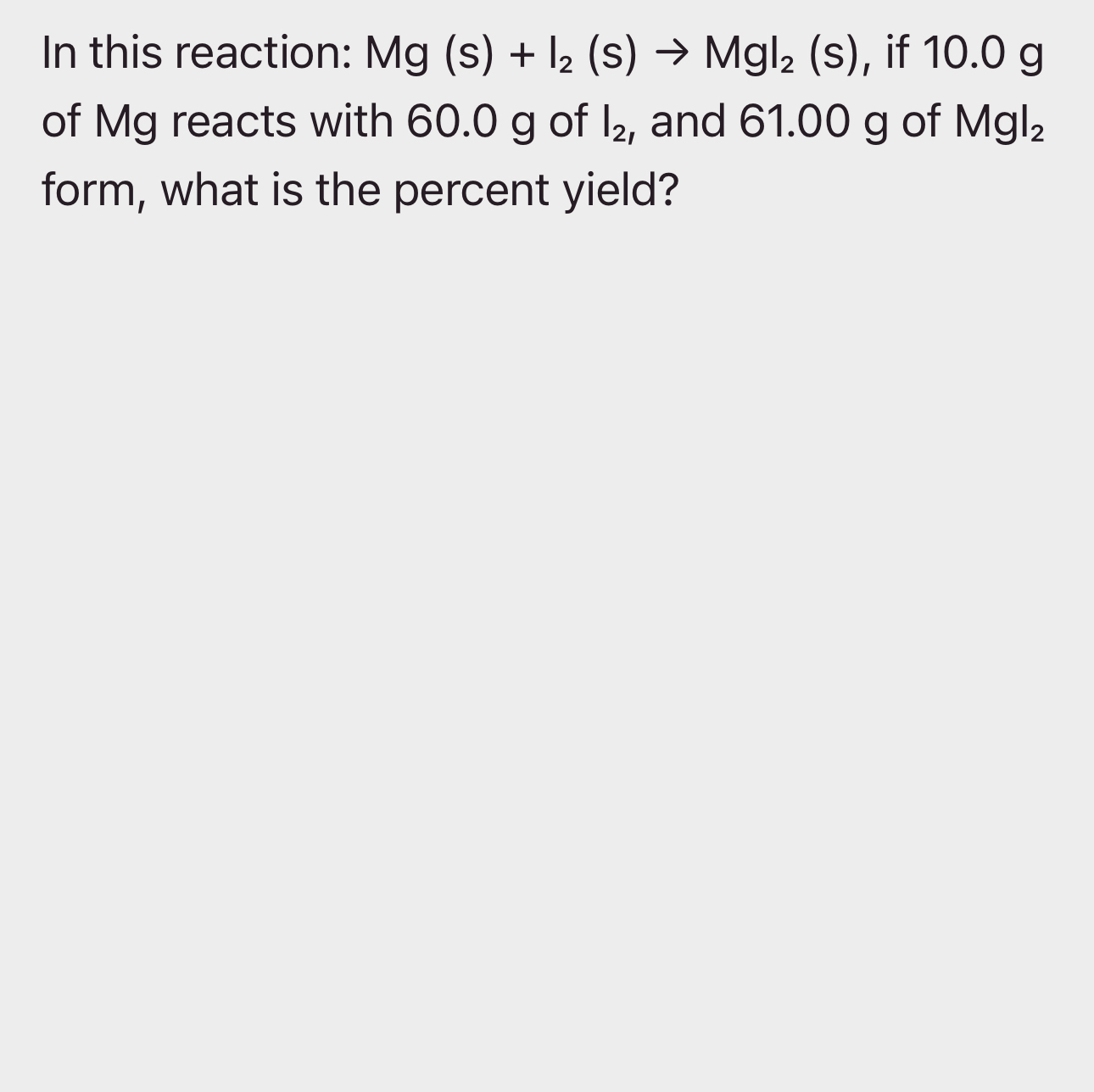 Solved In this reaction: Mg (s) + 12 (s) ﻿ Mgl (s), ﻿if 10.0 | Chegg.com