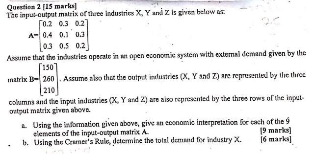 Solved Question 2 [15 marks] The input-output matrix of | Chegg.com