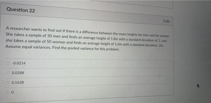 Solved Question 22 1 pts A researcher wants to find out if | Chegg.com