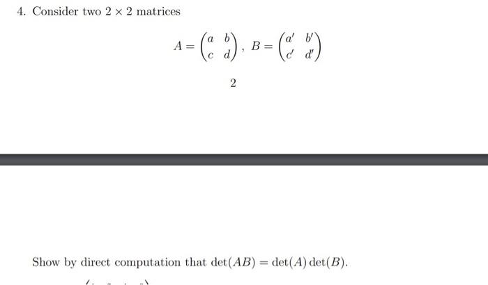Solved 4. Consider two 2×2 matrices A=(acbd),B=(a′c′b′d′) 2 | Chegg.com