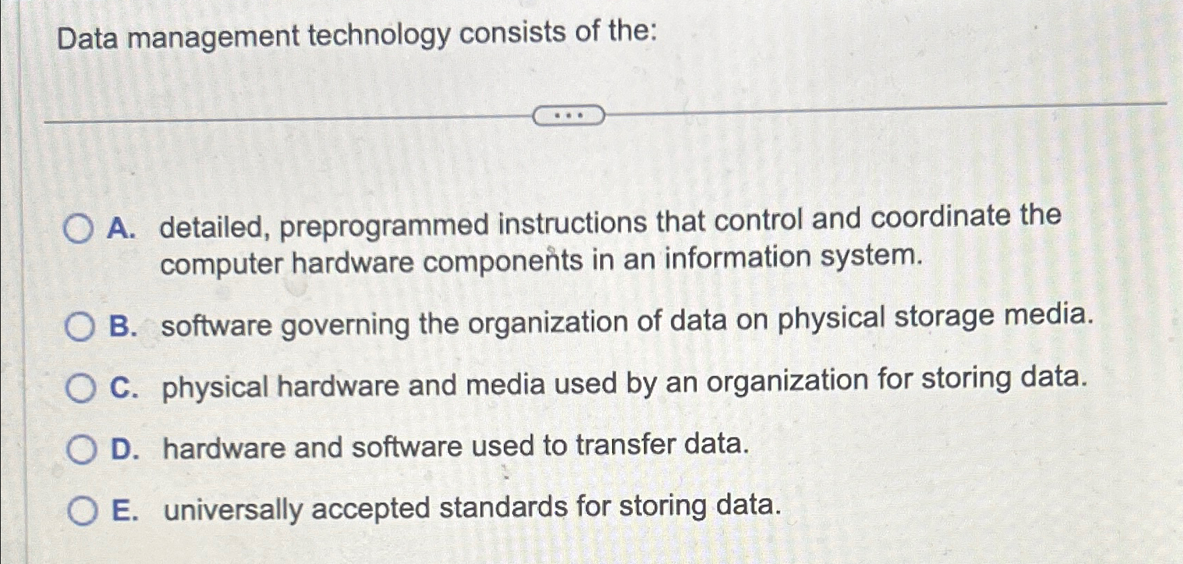Solved Data management technology consists of the:A. | Chegg.com