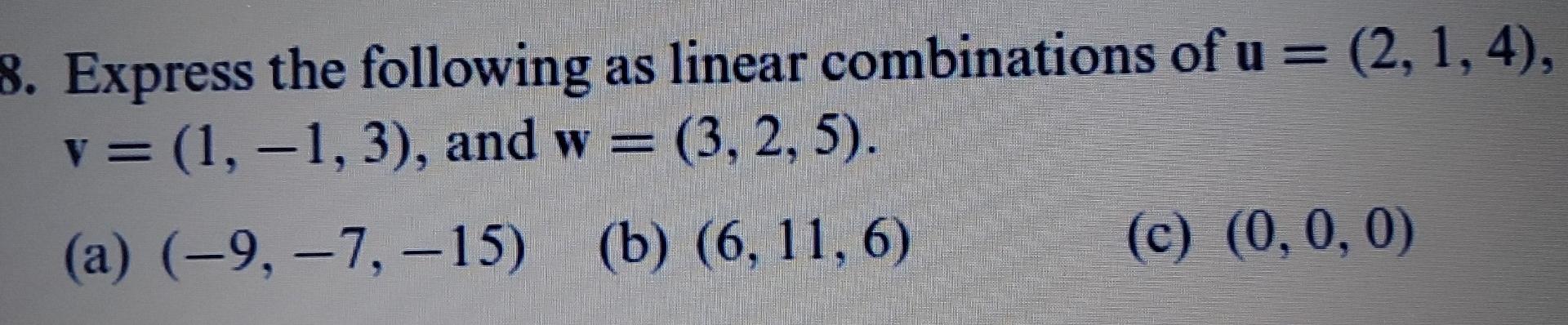 Solved 8. Express the following as linear combinations of u | Chegg.com