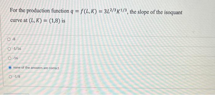 Solved For the production function q=f(L,K)=3L2/3K1/3, the | Chegg.com