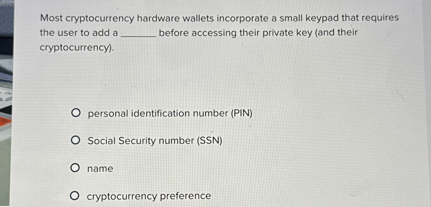 Solved Most cryptocurrency hardware wallets incorporate a | Chegg.com