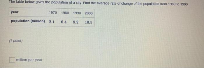 Solved The table below gives the population of a city. Find | Chegg.com