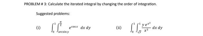 Solved PROBLEM \# 3: Calculate the iterated integral by | Chegg.com