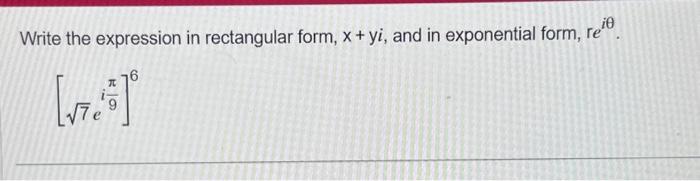 Solved Write the expression in rectangular form, x + yi, and | Chegg.com