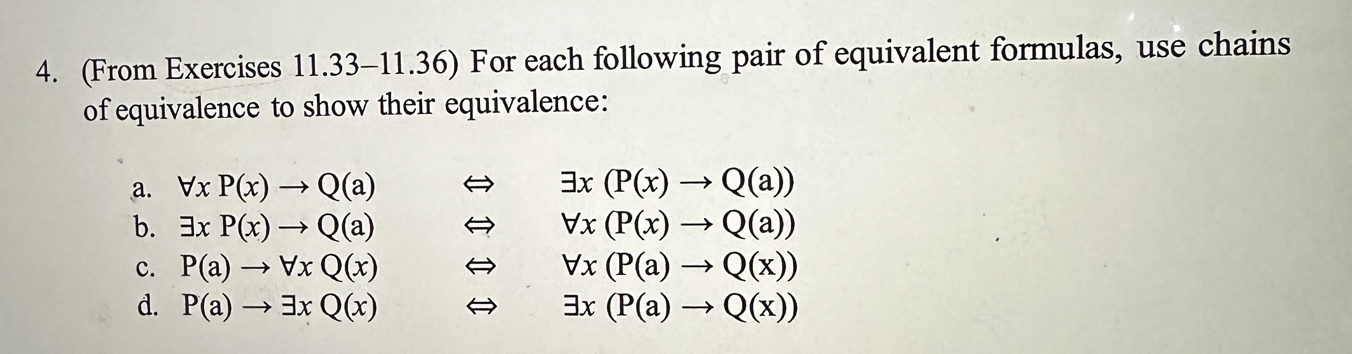 For each following pair of equivalent formulas, use