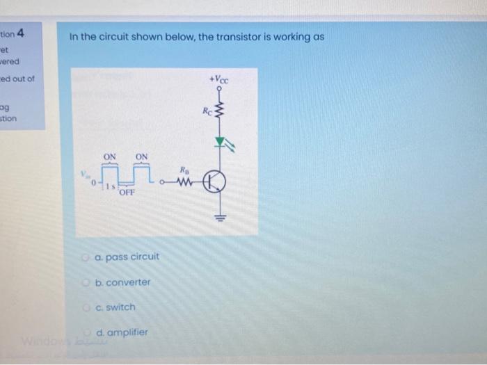 Solved tion 4 In the circuit shown below, the transistor is | Chegg.com