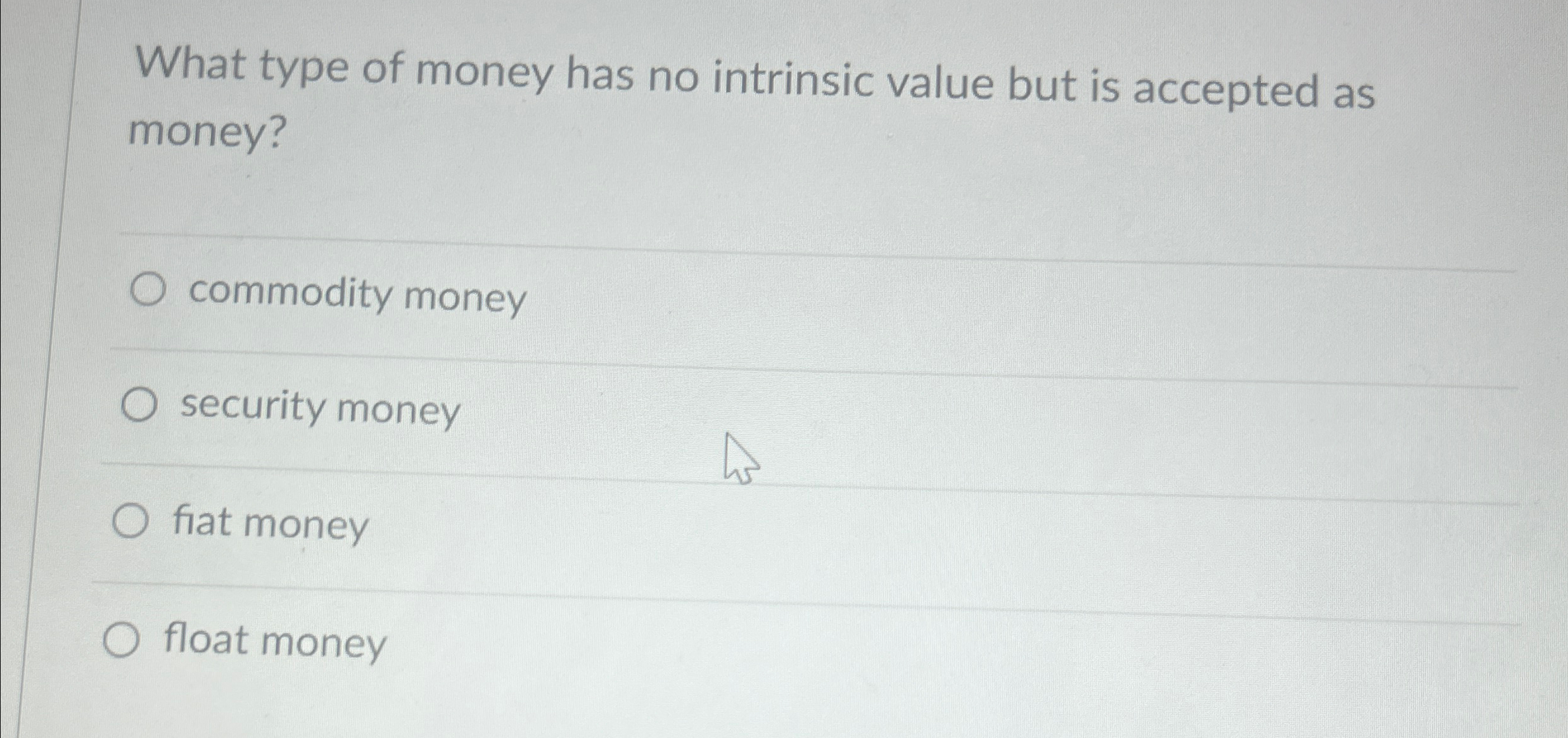 Solved What type of money has no intrinsic value but is