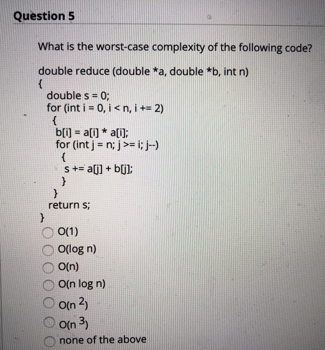 Solved Question 5 What Is The Worst-case Complexity Of The | Chegg.com