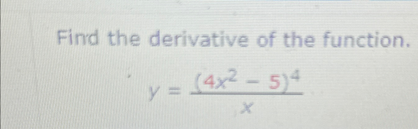 Solved Find the derivative of the function.y=(4x2-5)4x | Chegg.com