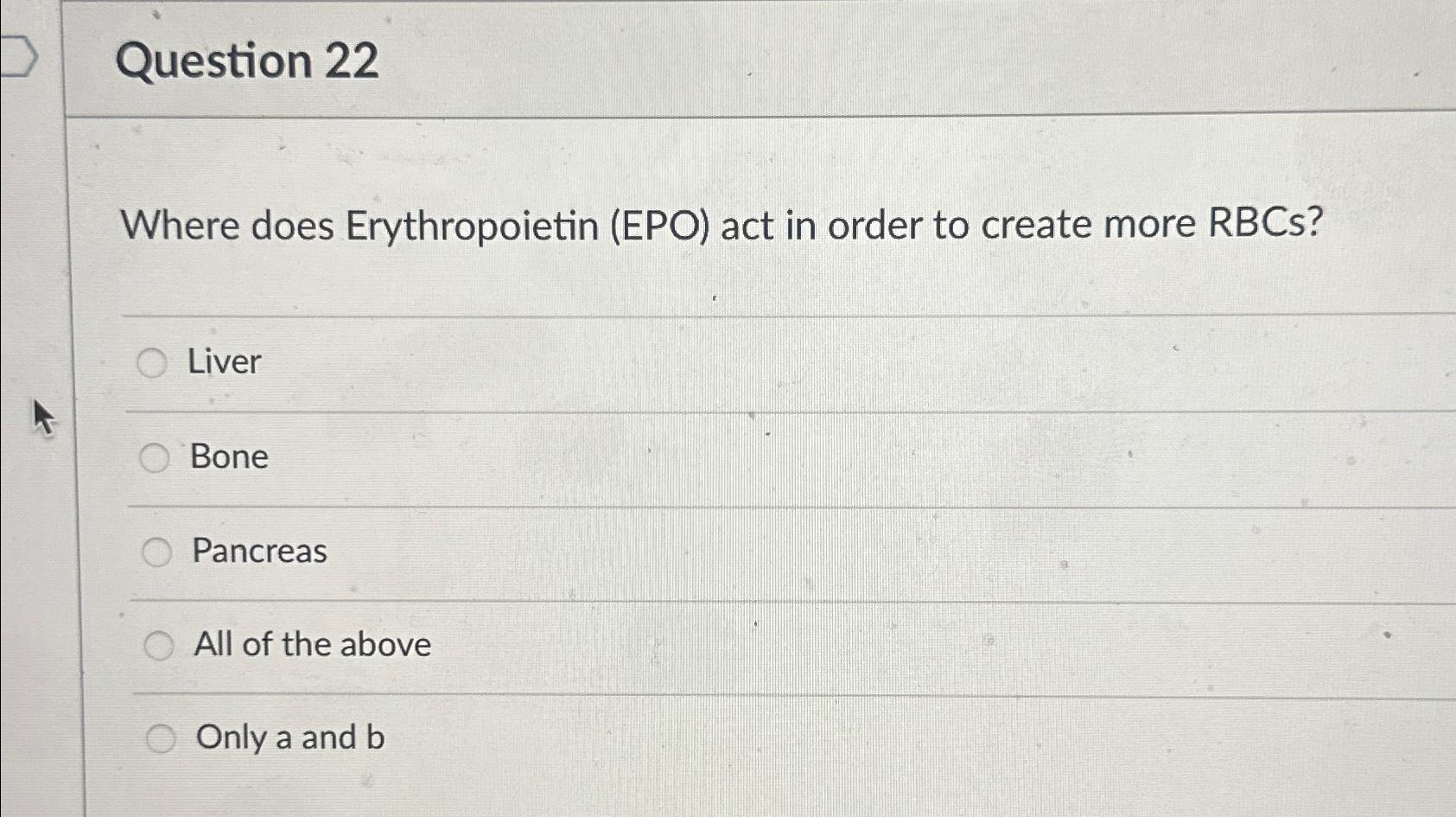 Solved Question 22Where does Erythropoietin (EPO) ﻿act in | Chegg.com