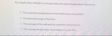 Solved For steady flow of fluid in a circular tube, the mean | Chegg.com
