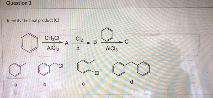 Solved Question 1 Identify The Final Product C Ch3ci La Chegg Com