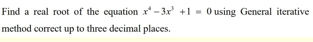 Solved - = O using General iterative Find a real root of the | Chegg.com