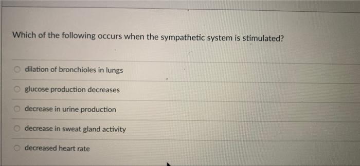 Solved Which of the following occurs when the sympathetic | Chegg.com