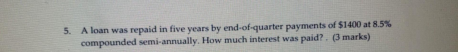 Solved A loan was repaid in five years by end-of-quarter | Chegg.com