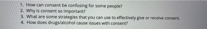 1. How can consent be confusing for some people? 2. Why is consent so important? 3. What are some strategies that you can use