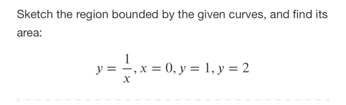 Solved Sketch the region bounded by the given curves, and | Chegg.com